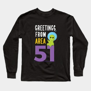 Greetings From Area 51 Long Sleeve T-Shirt